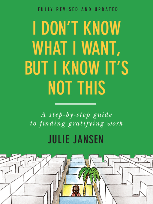 Title details for I Don't Know What I Want, But I Know It's Not This by Julie Jansen - Available